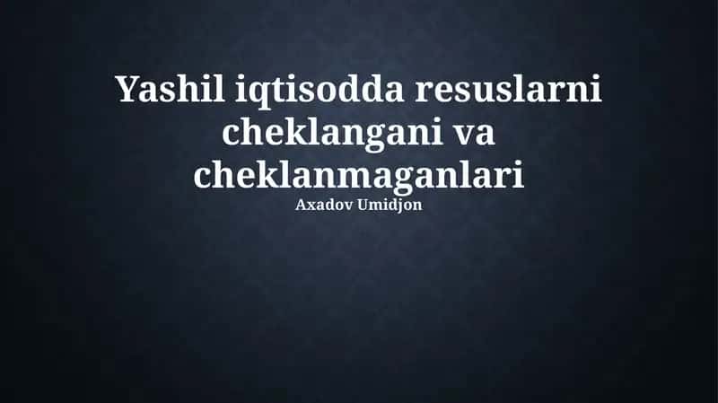 Yashil iqtisodda resuslarni cheklangani va cheklanmaganlari 1