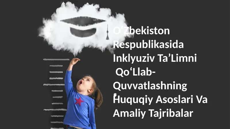 O‘Zbekiston Respublikasida Inklyuziv Ta’Limni Qo‘Llab-Quvvatlashning Huquqiy Asoslari Va Amaliy Tajribalar 1