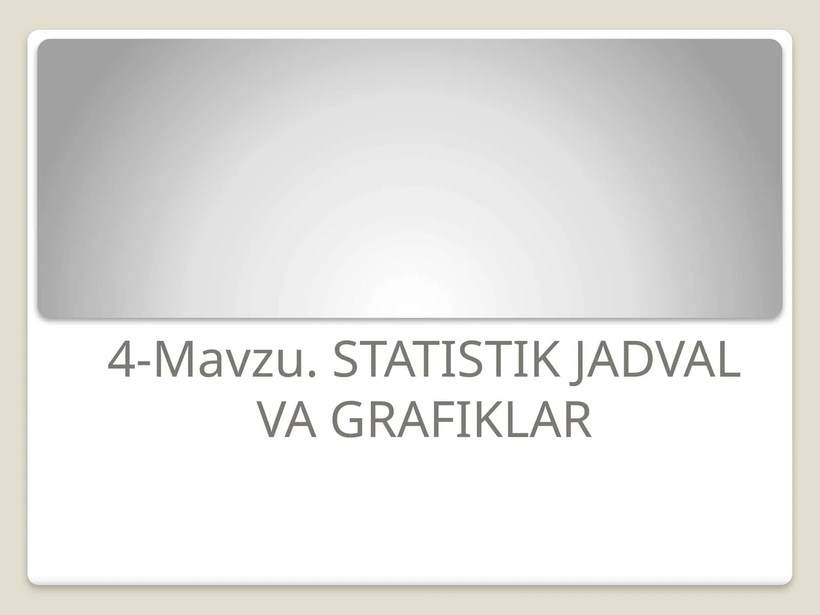 STATISTIK JADVAL VA GRAFIKLAR 1