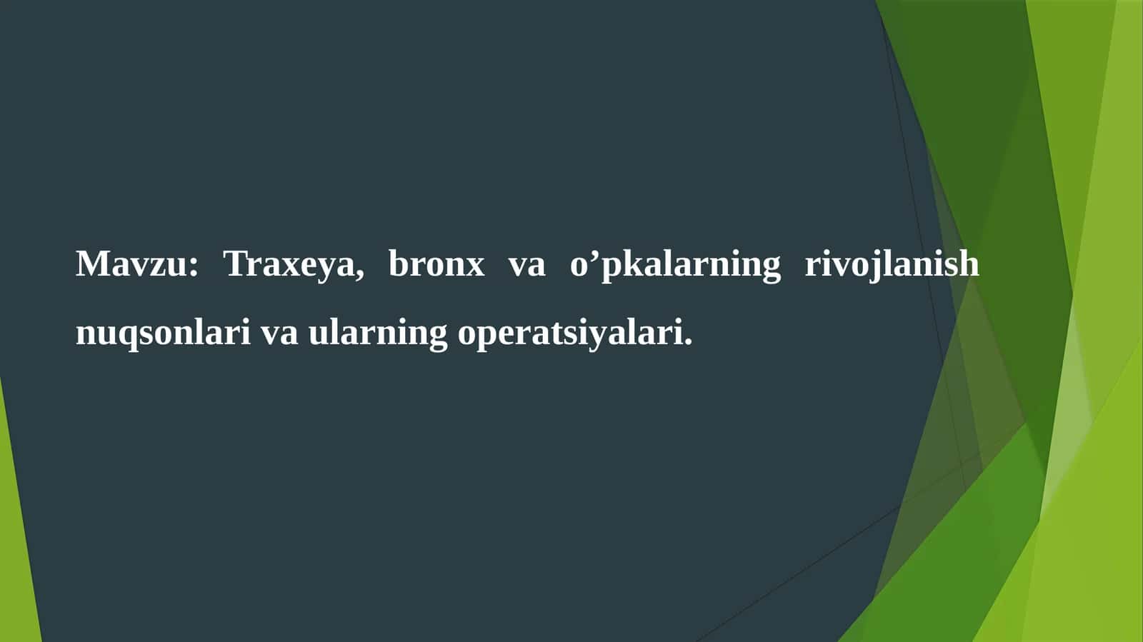 Traxeya, bronx va o'pkalarning rivojlanishi va ularning operatsiyalari 1