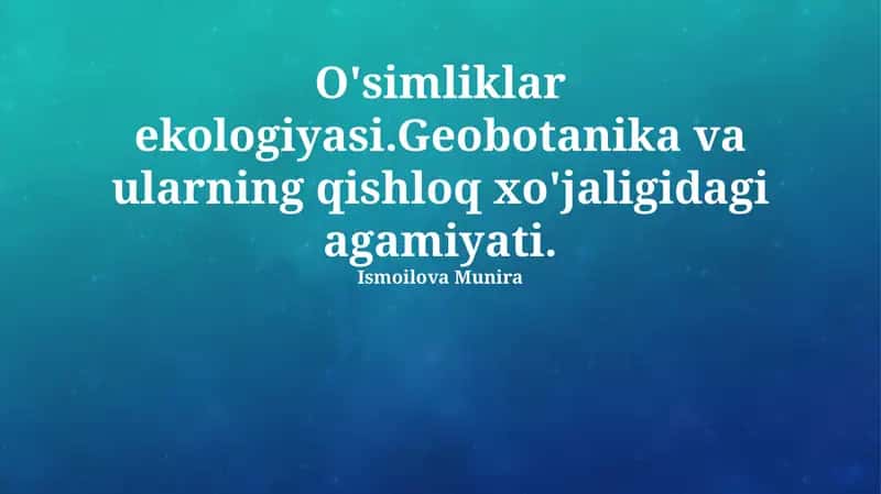 Oʻsimliklar ekologiyasi. Geobotanika va ularning qishloq xo'jaligidagi ahamiyati 1