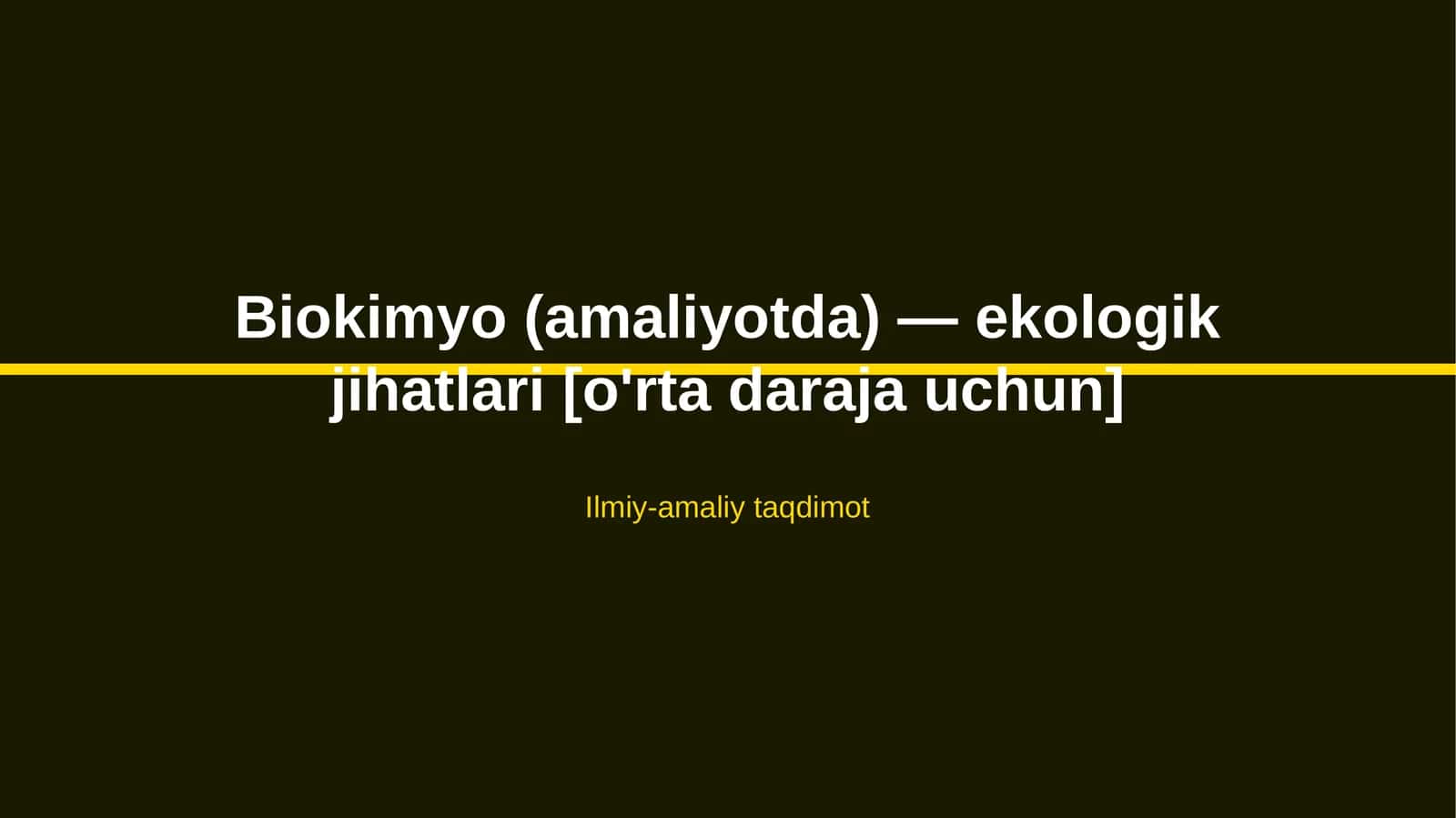 Biokimyo (amaliyotda) — ekologik jihatlari [o'rta daraja uchun] 1