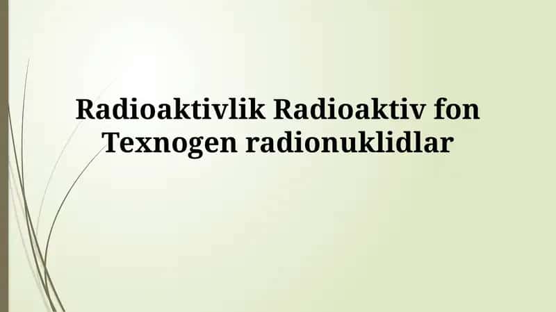 Radioaktivlik Radioaktiv fonTexnogenradionuklidlar 1