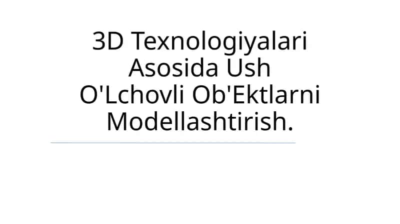 3D Texnologiyalari Asosida Ush O'Lchovli Ob'Ektlarni Modellashtirish 1