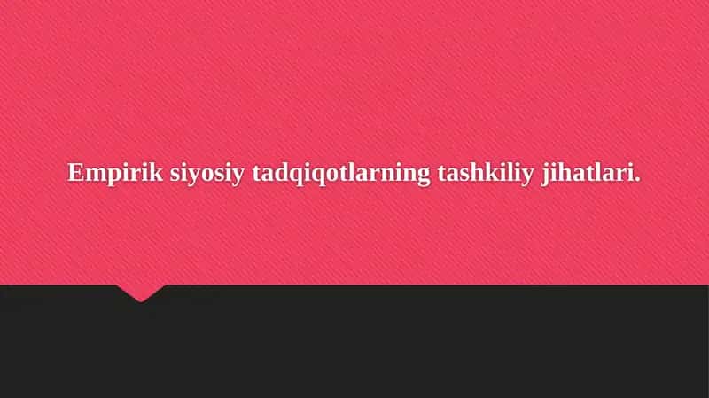 Empirik siyosiy tadqiqotlarning tashkiliy jihatlari. 1