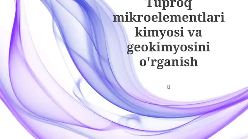 Tuproq mikroelementlari kimyosi va geokimyosini o'rganish 1
