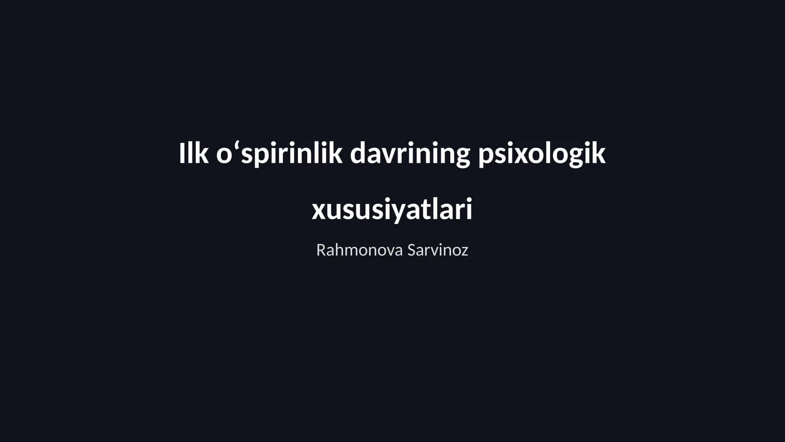 Ilk oʻspirinlik davrining psixologik xususiyatlari 1