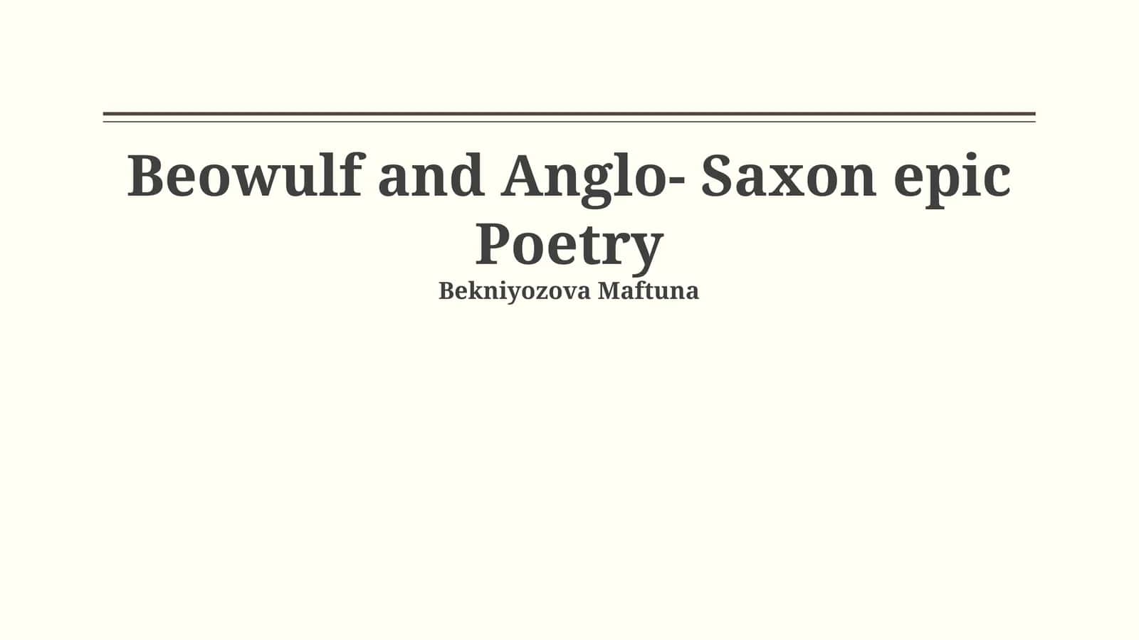 Beowulf and Anglo-Saxon epic Poetry 1