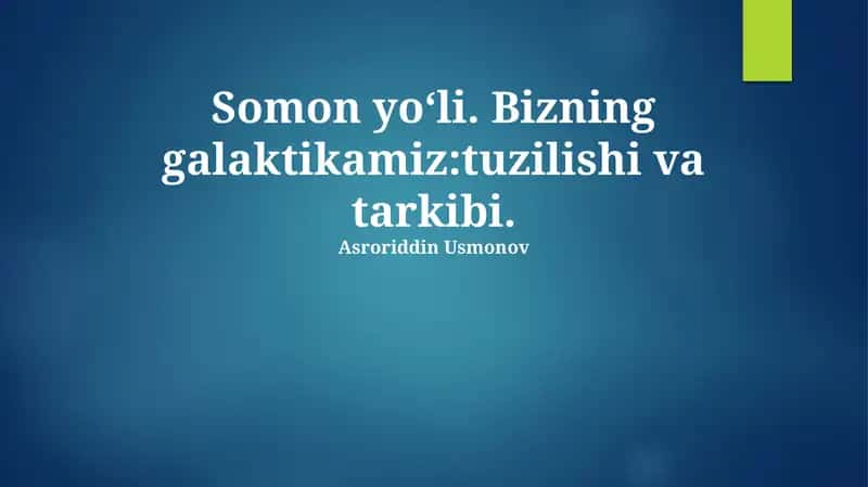 Somon yoʻli. Bizning galaktikamiz:tuzilishi va tarkibi 1