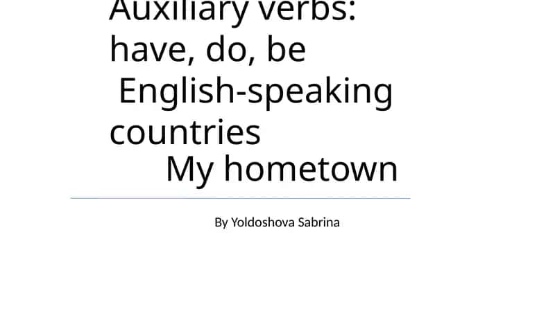 Auxiliary Verbs: Have, Do, Be 1