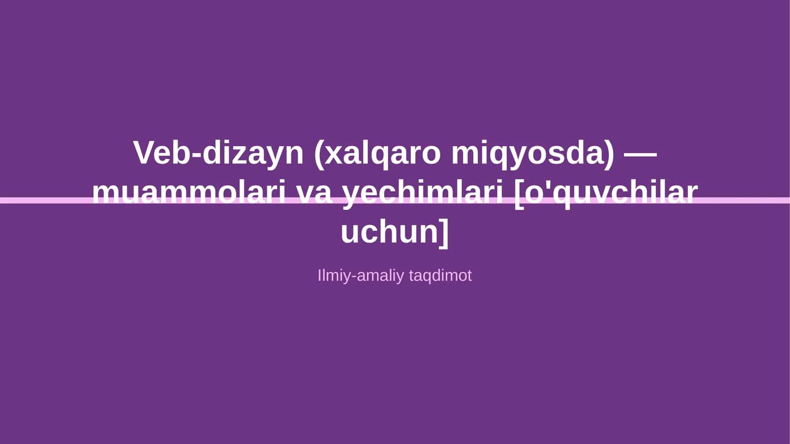 Veb-dizayn (xalqaro miqyosda) — muammolari va yechimlari [o'quvchilar uchun] 1