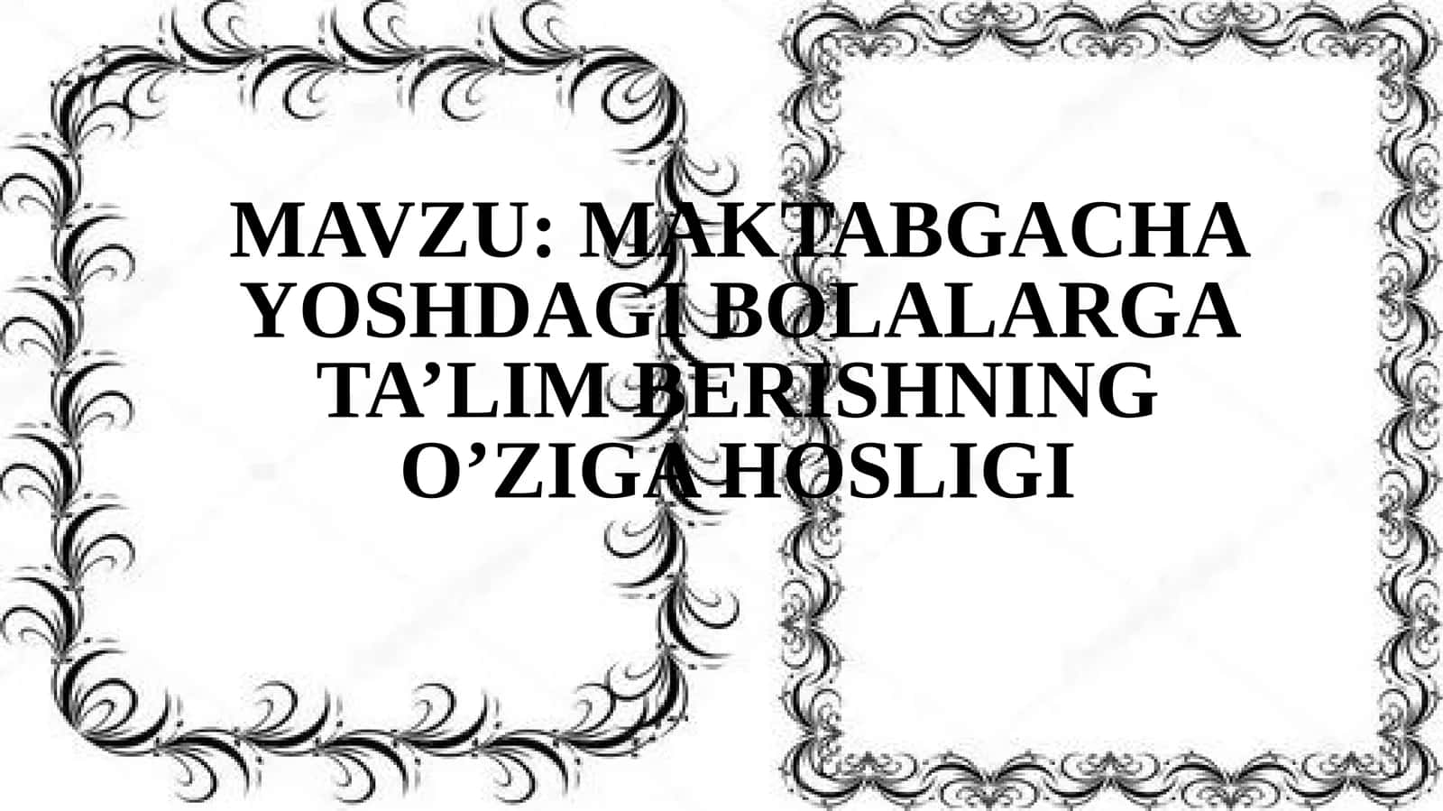 MAKTABGACHA YOSHDAGI BOLALARGA TA’LIM BERISHNING O’ZIGA HOSLIGI 1
