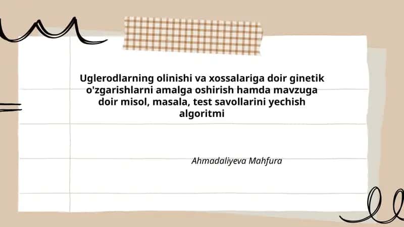Uglerodlarning olinishi va xossalariga doir ginetik o'zgarishlarni amalga oshirish hamda mavzuga doir misol, masala, test savollarini yechish algoritmi 1