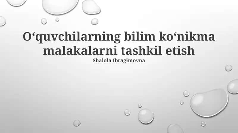 Oʻquvchilarning bilim koʻnikma malakalarni tashkil etish 1