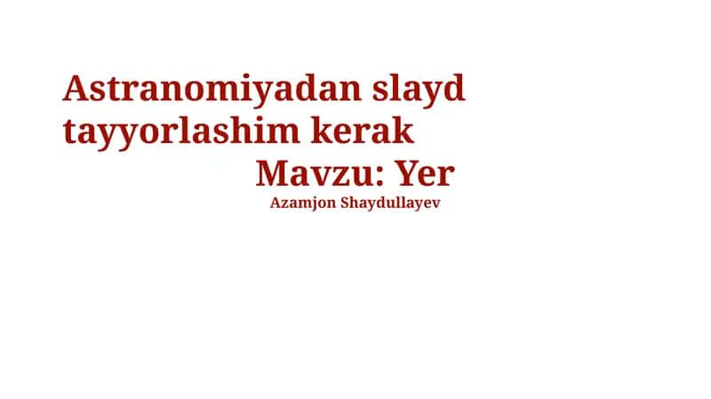 Astranomiyadan slayd tayyorlashim kerak 1