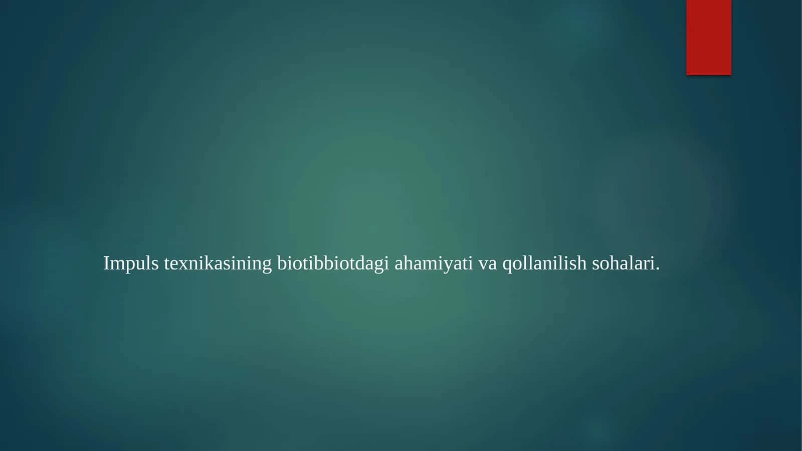 Impulstexnikasining biotibbiyotdagi amiyati va qollanilish sohalari 1