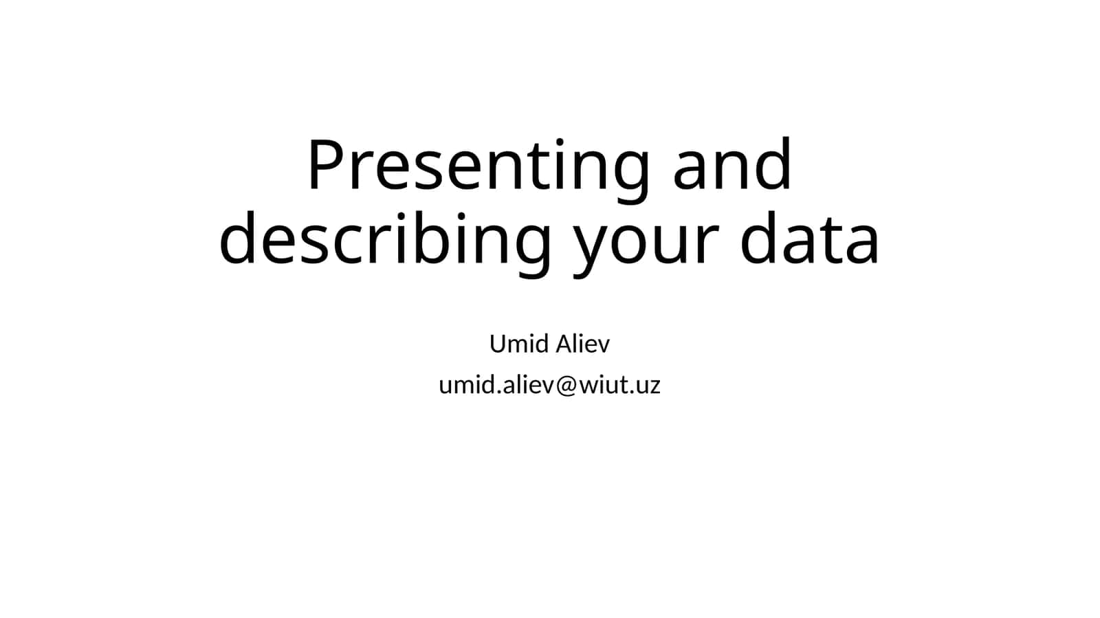 Presenting and describing your data 1