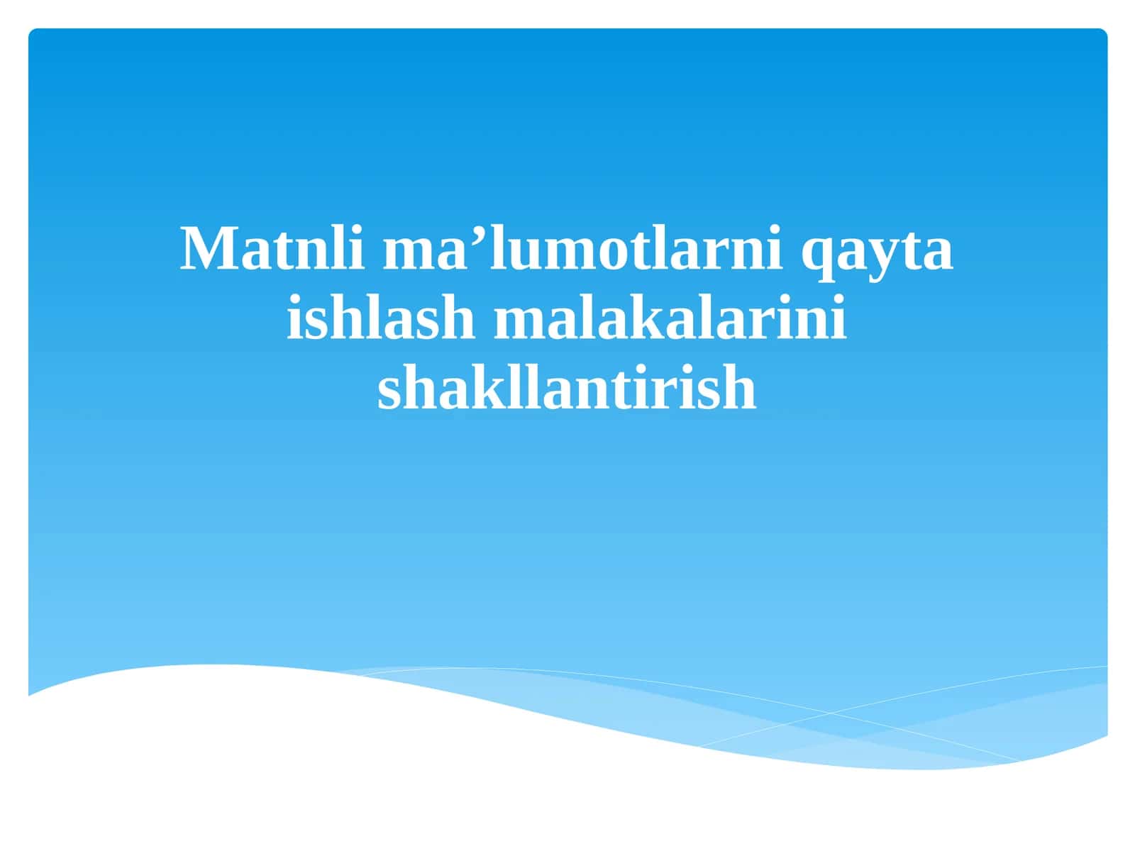 Matnli ma'lumotlarni qayta ishlash malakalarini shakllantirish 1
