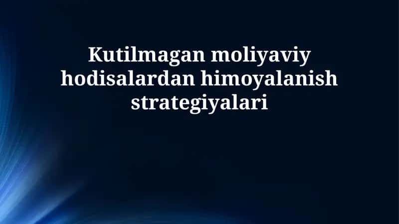 Kutilmagan moliyaviy hodisalardan himoyalanish strategiyalari 1