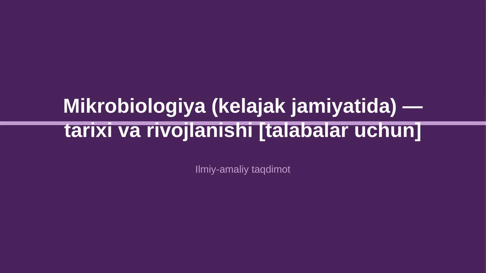 Mikrobiologiya (kelajak jamiyatida) — tarixi va rivojlanishi [talabalar uchun] 1