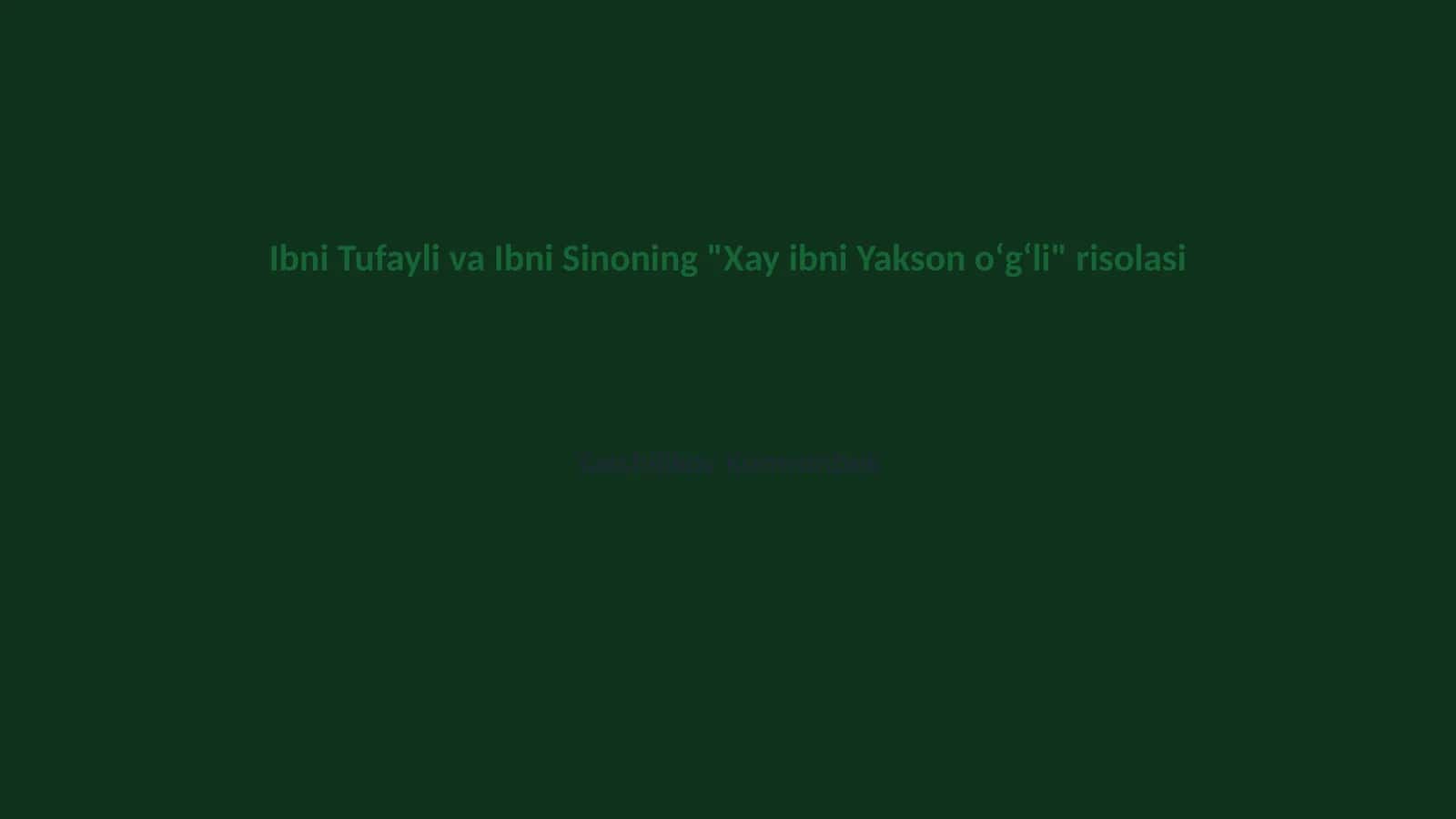 Ibni Tufayli va Ibni Sinoning "Xay ibni Yakson oʻgʻli" risolasi 1