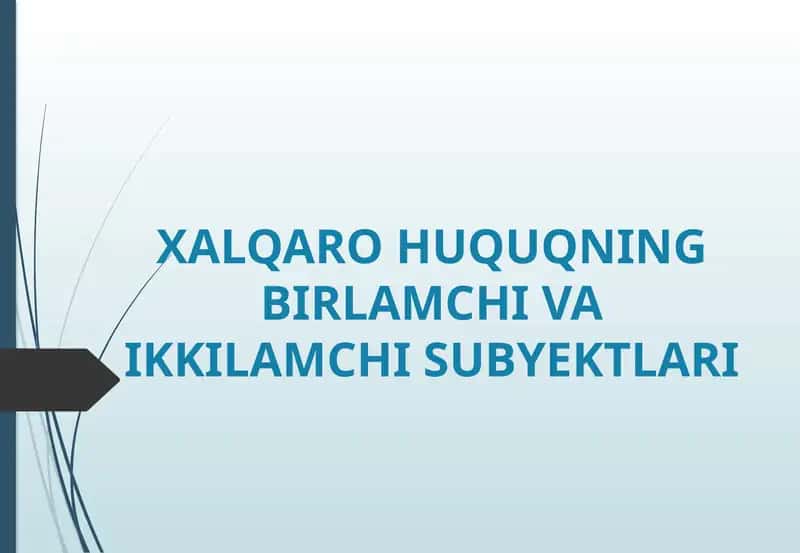 XALQARO HUQUQNING BIRLAMCHI VA IKKILAMCHI SUBYEKTLARI 1