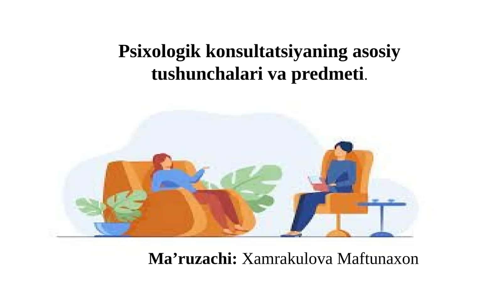 Psixologik konsultatsiyaning asosiy tushunchalari va predmeti 1