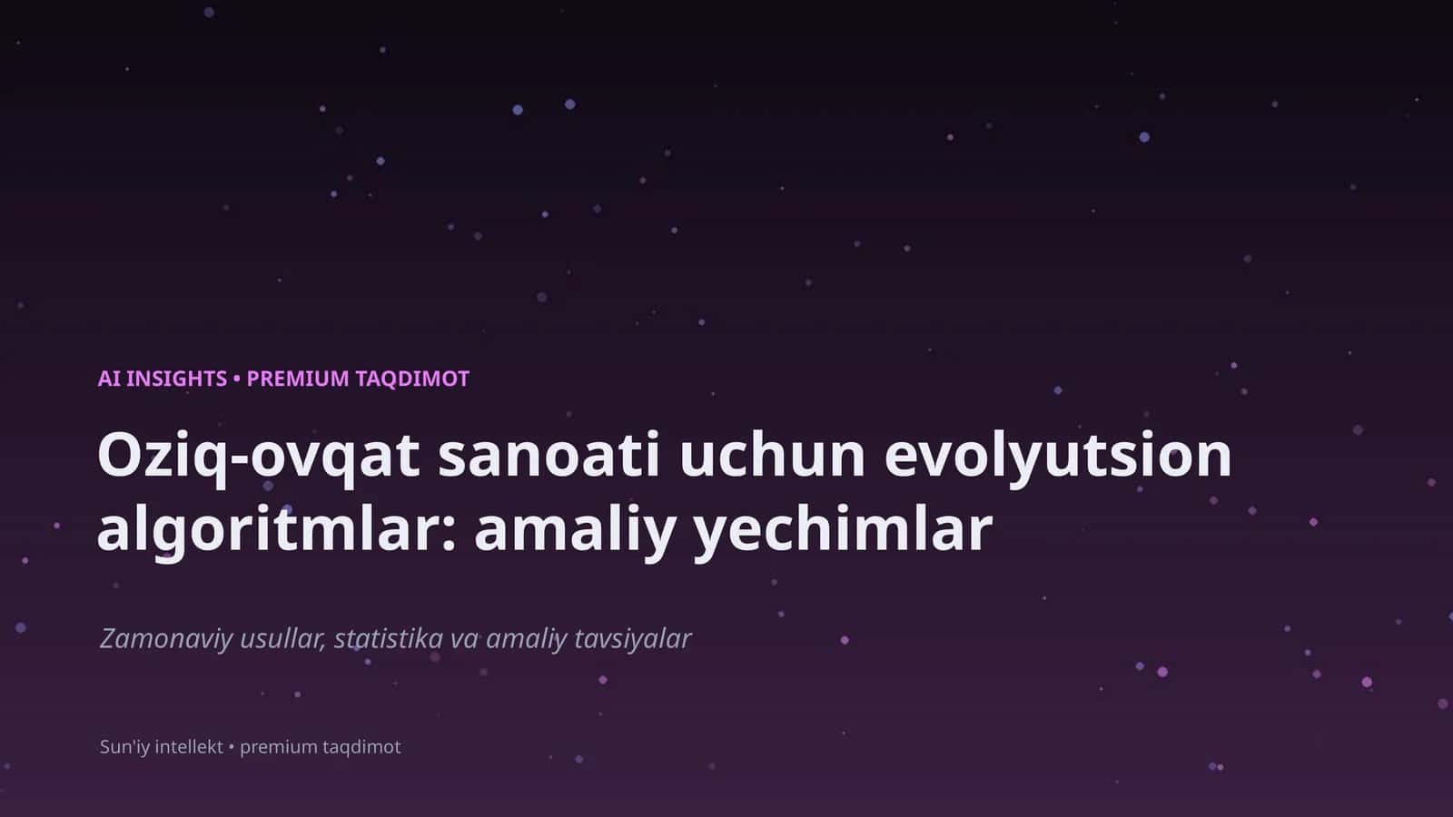 Oziq-ovqat sanoati uchun evolyutsion algoritmlar: amaliy yechimlar 1