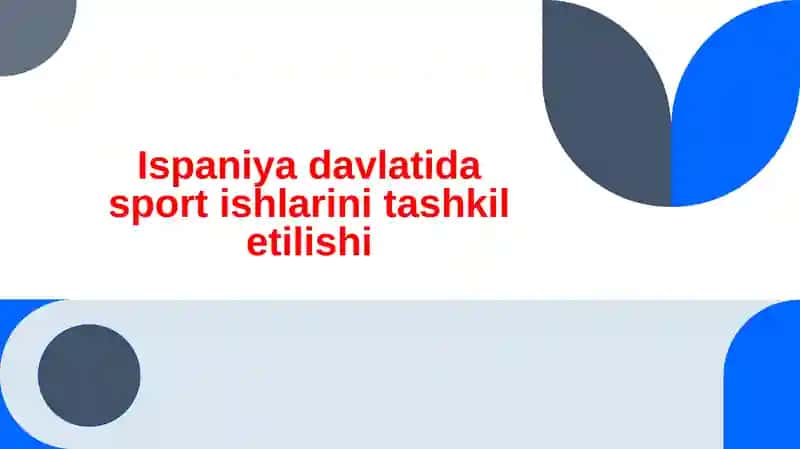 Ispaniya davlatida sport ishlarini tashkil etilishi