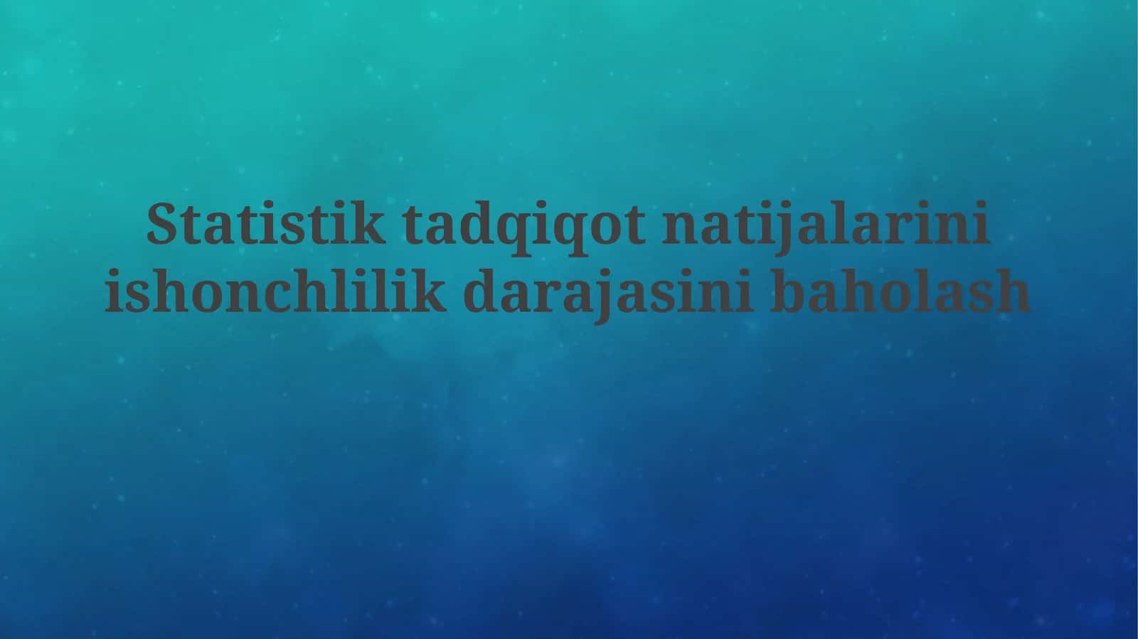 Statistik tadqiqot natijalarini ishonchlilik darajasini baholash 1