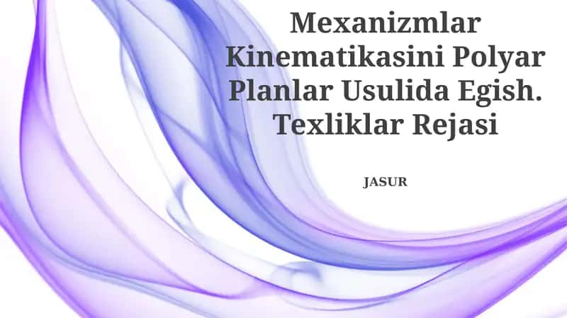 Mexanizmlar Kinematikasini Polyar Planlar Usulida Egish. Texliklar Rejasi 1