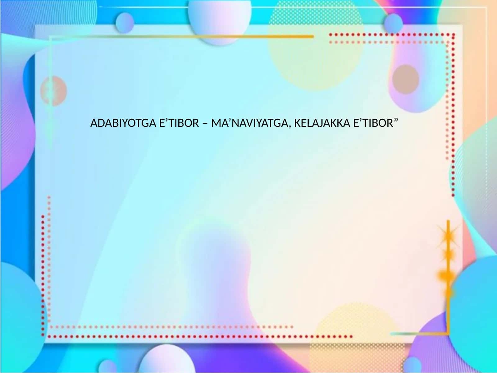 Adabiyotga E'tibor - Ma'naviyatga, Kelajakka E'tibor 1