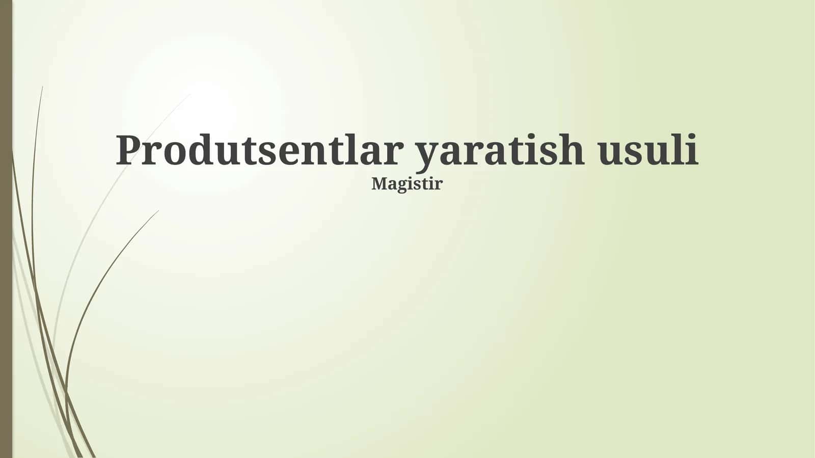 Produtsentlar yaratish usuli 1