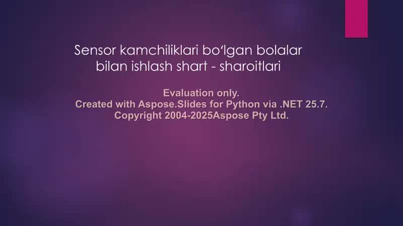 Sensor kamchiliklari boʻlgan bolalar bilan ishlash shart - sharoitlari 1