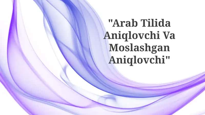 Arab Tilida Aniqlovchi Va MoslashganAniqlovchi 1