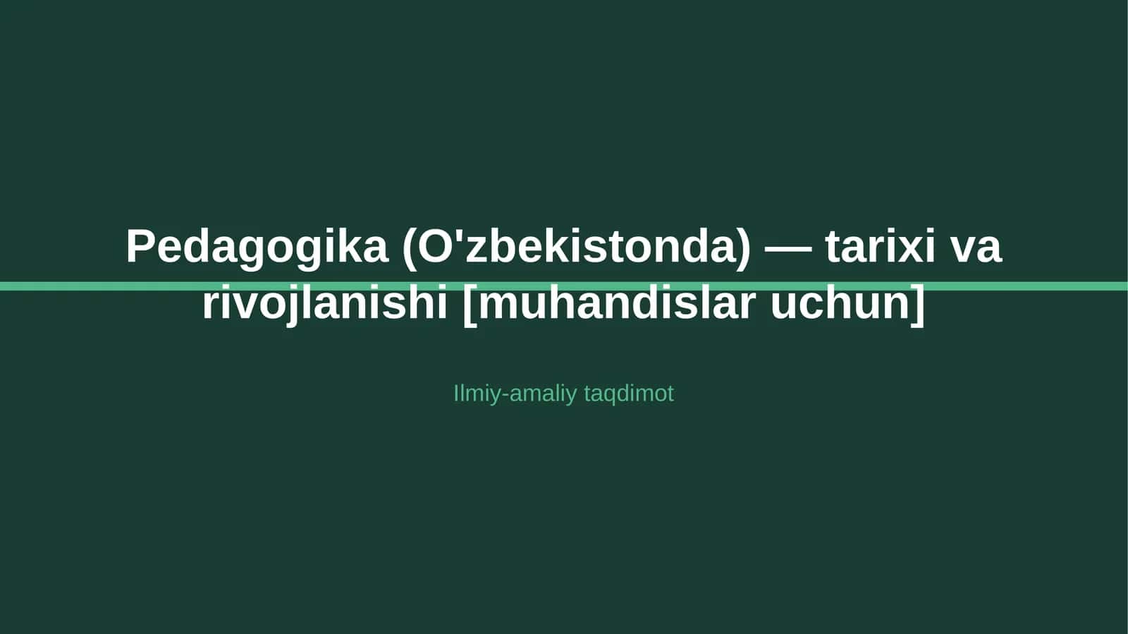 Pedagogika (O'zbekistonda) — tarixi va rivojlanishi [muhandislar uchun] 1