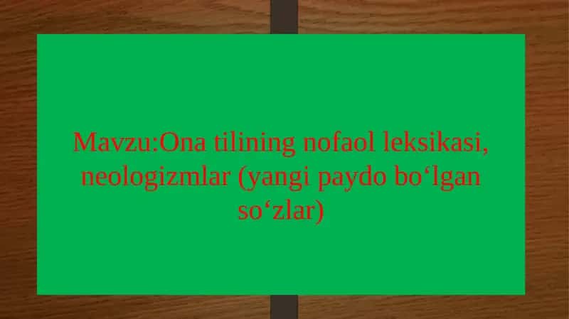Ona tilining nofa olleksikasi, neologizmlar (yangi paydobo‘lgan so‘zlar) 1