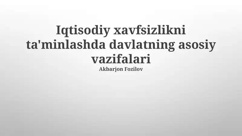 Iqtisodiy xavfsizlikni ta'minlashda davlatning asosiy vazifalari 1
