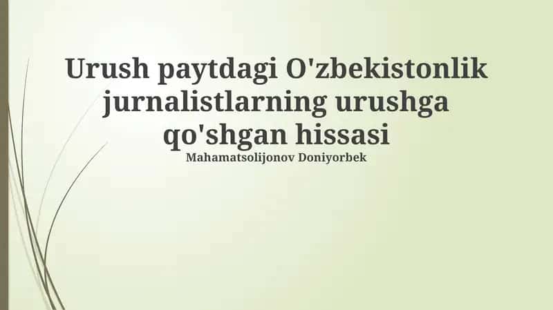Urush paytdagi O'zbekistonlik jurnalistlarning urushga qo'shgan hissasi 1