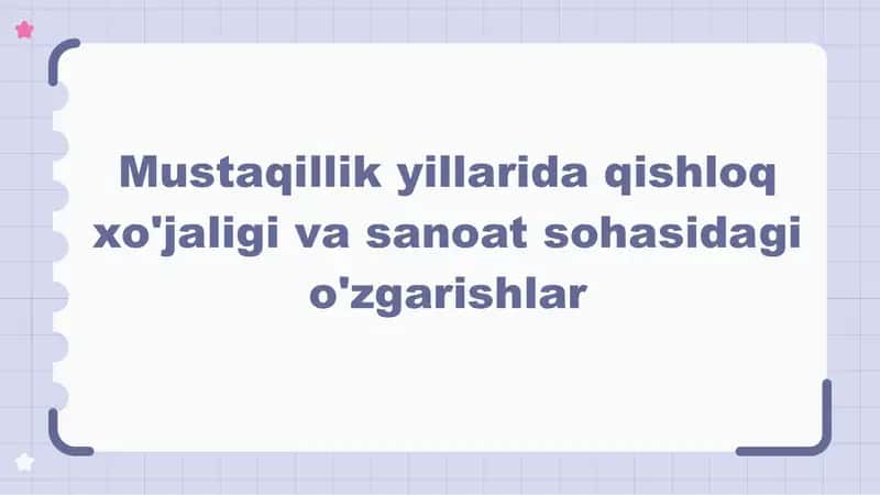 Mustaqillik yillarida qishloq xo'jaligi va sanoat sohasidagi o'zgarishlar 1