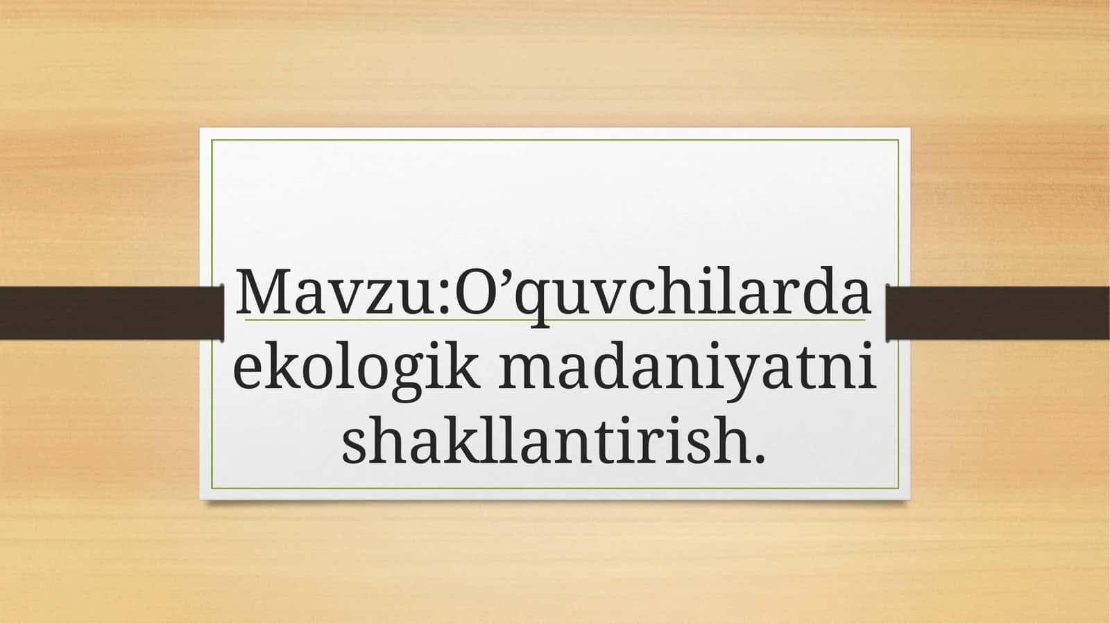O’quvchilarda ekologik madaniyatni shakllantirish 1