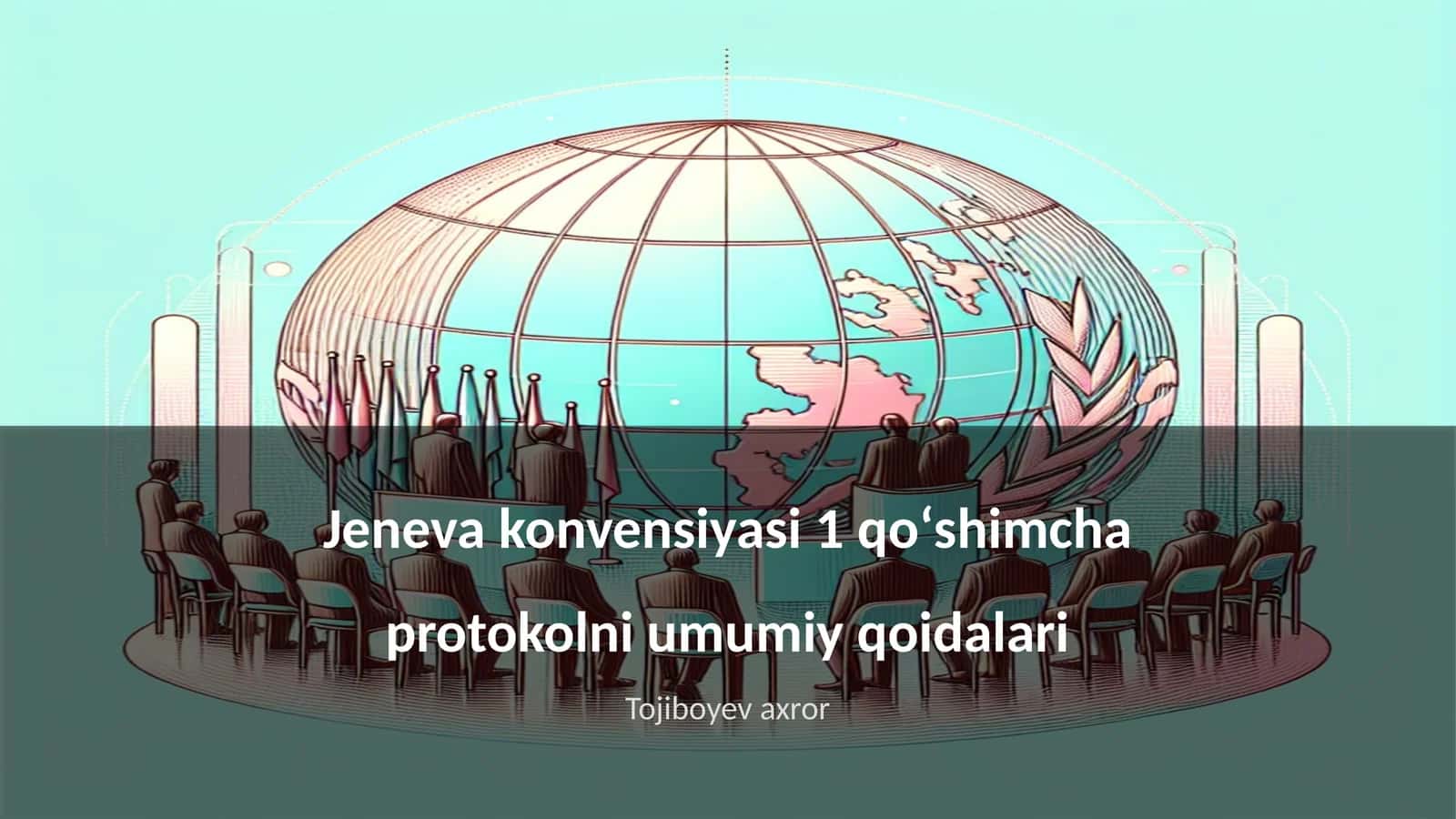 Jeneva konvensiyasi 1 qoʻshimcha protokolni umumiy qoidalari 1