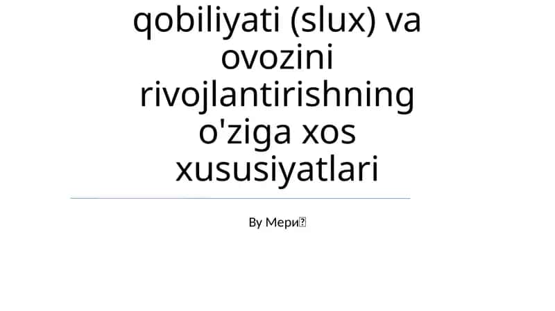Bolalar eshituv qobiliyati (slux) va ovozini rivojlantirishning o'ziga xos xususiyatlari 1