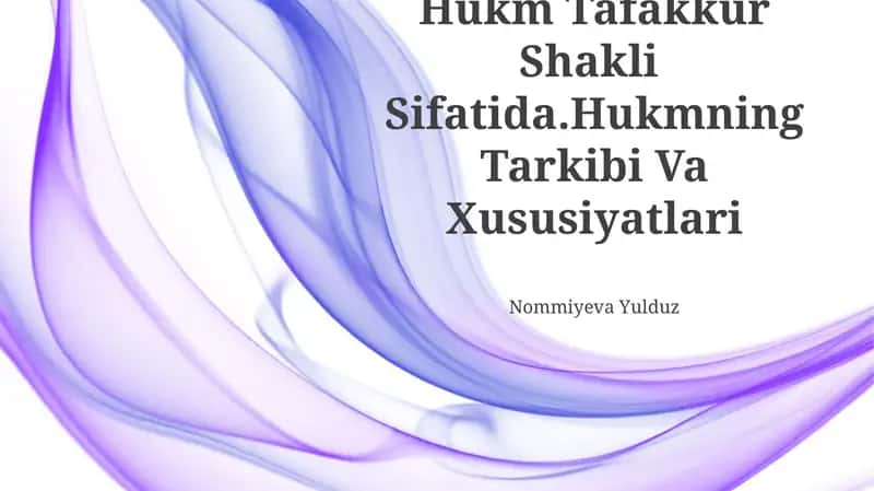 Hukm Tafakkur Shakli Sifatida.Hukmning Tarkibi Va Xususiyatlari 1