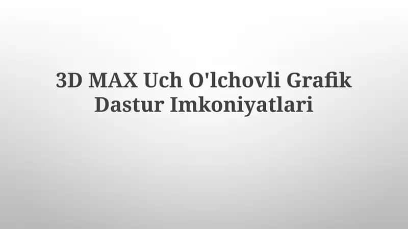 3D MAX UchO'lchovliGrafikDasturImkoniyatlari 1