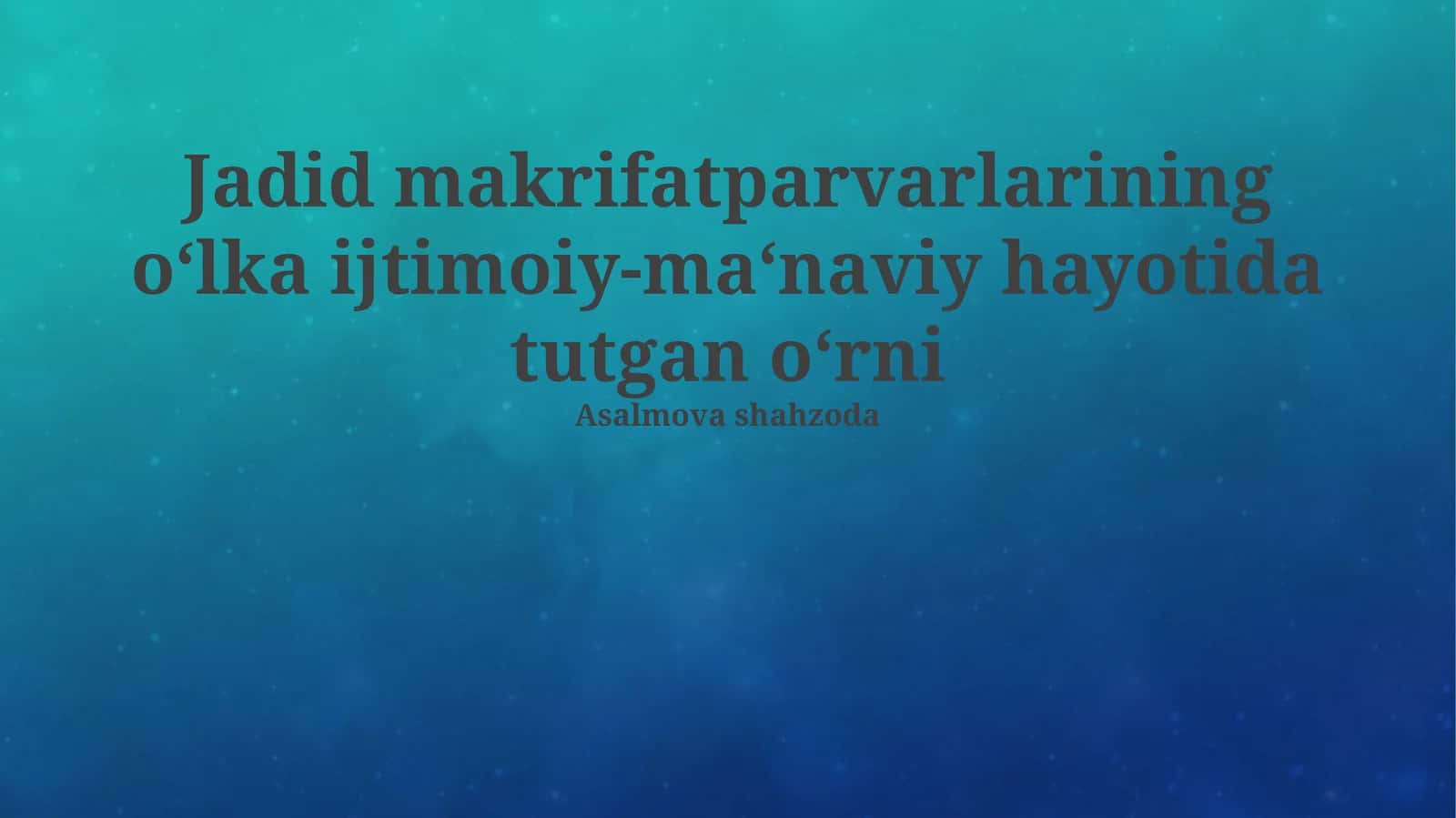Jadid makrifatparvarlarining o‘lka ijtimoiy-ma‘naviy hayotida tutgan o‘rni 1