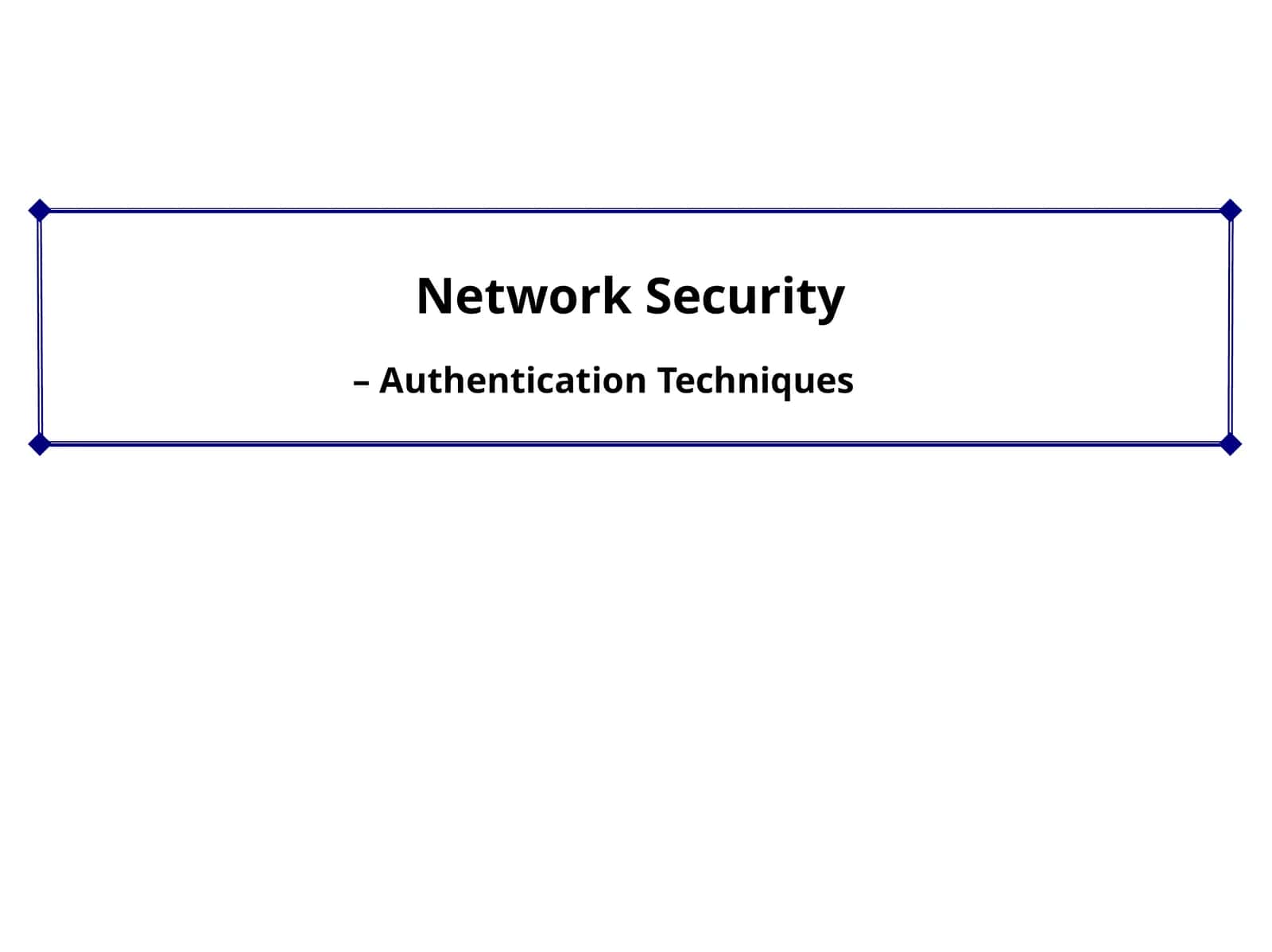 Authentication Techniques. Network Security 1