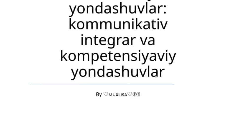 Zamonaviy Yondashuvlar: kommunikativ integrativ va kompetensiyaviy yondashuvlar 1
