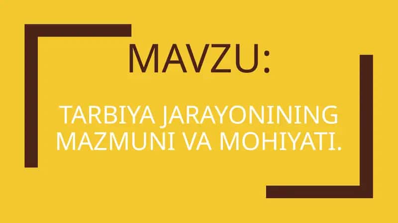 Tarbiya jarayonining mazmuni va mohiyati. 1