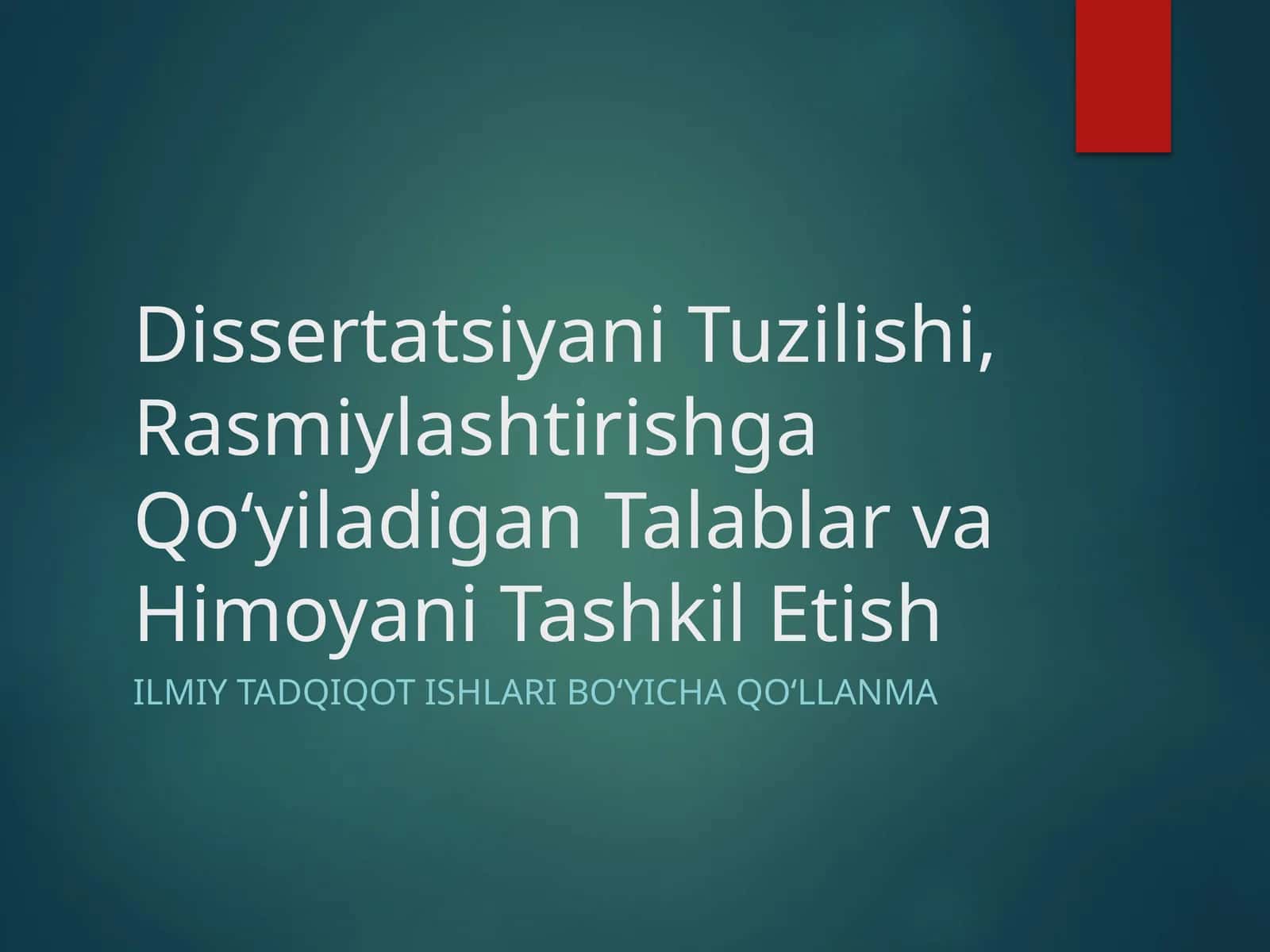Dissertatsiyani Tuzilishi, Rasmiylashtirishga Qo‘yiladigan Talablar va Himoyani Tashkil Etish 1